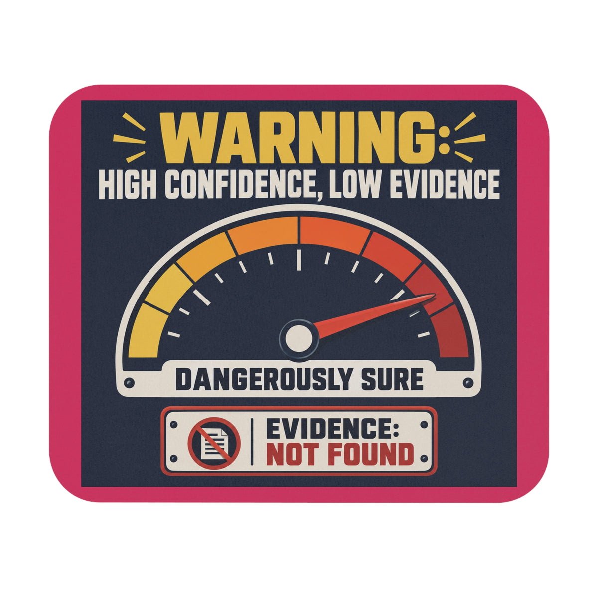 High Confidence, Low Evidence - Funny Gauge Mouse Mat