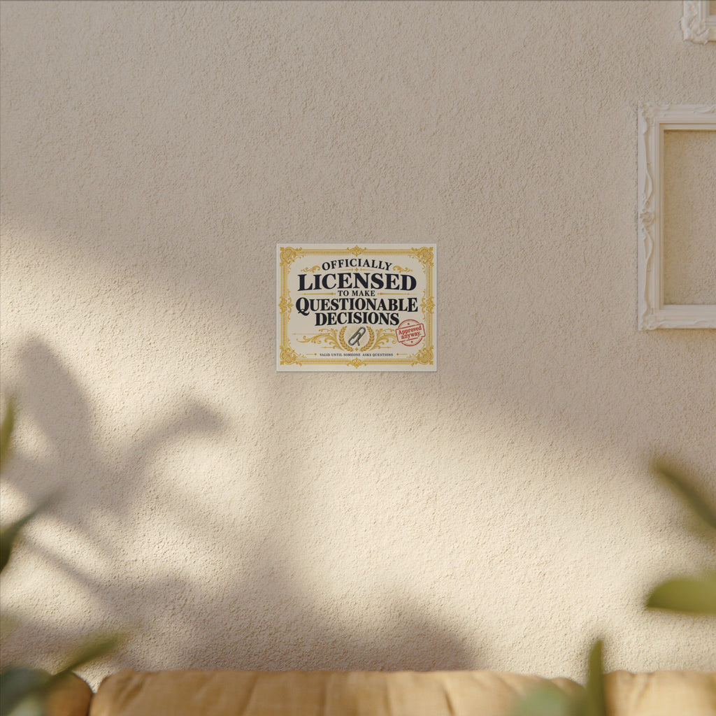 Licensed to Make Questionable Decisions - Funny Wall Art