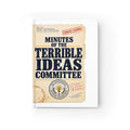 Minutes of the Terrible Ideas Committee - Funny Hardcover Journal
