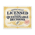 Licensed to Make Questionable Decisions - Funny Wall Art