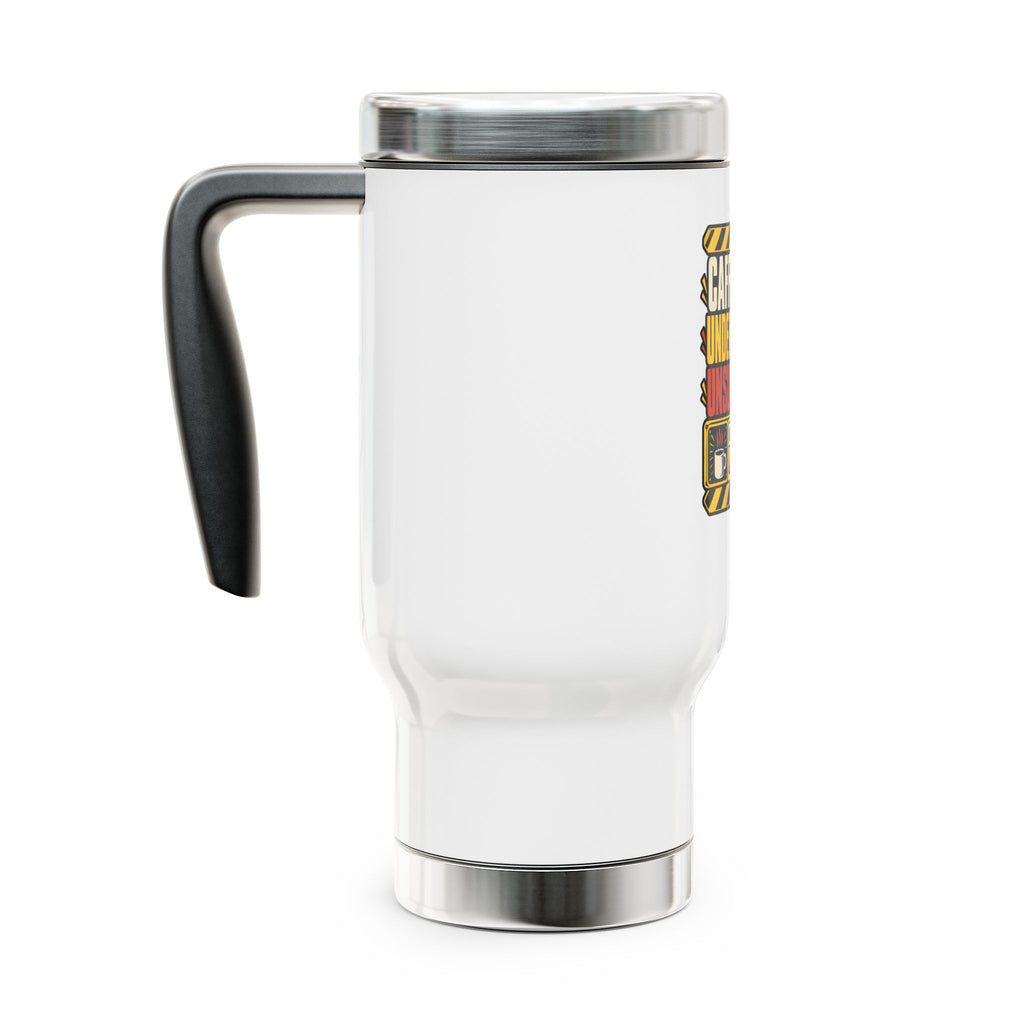 Caffeinated, Underqualified, Unsupervised - Funny Travel Mug