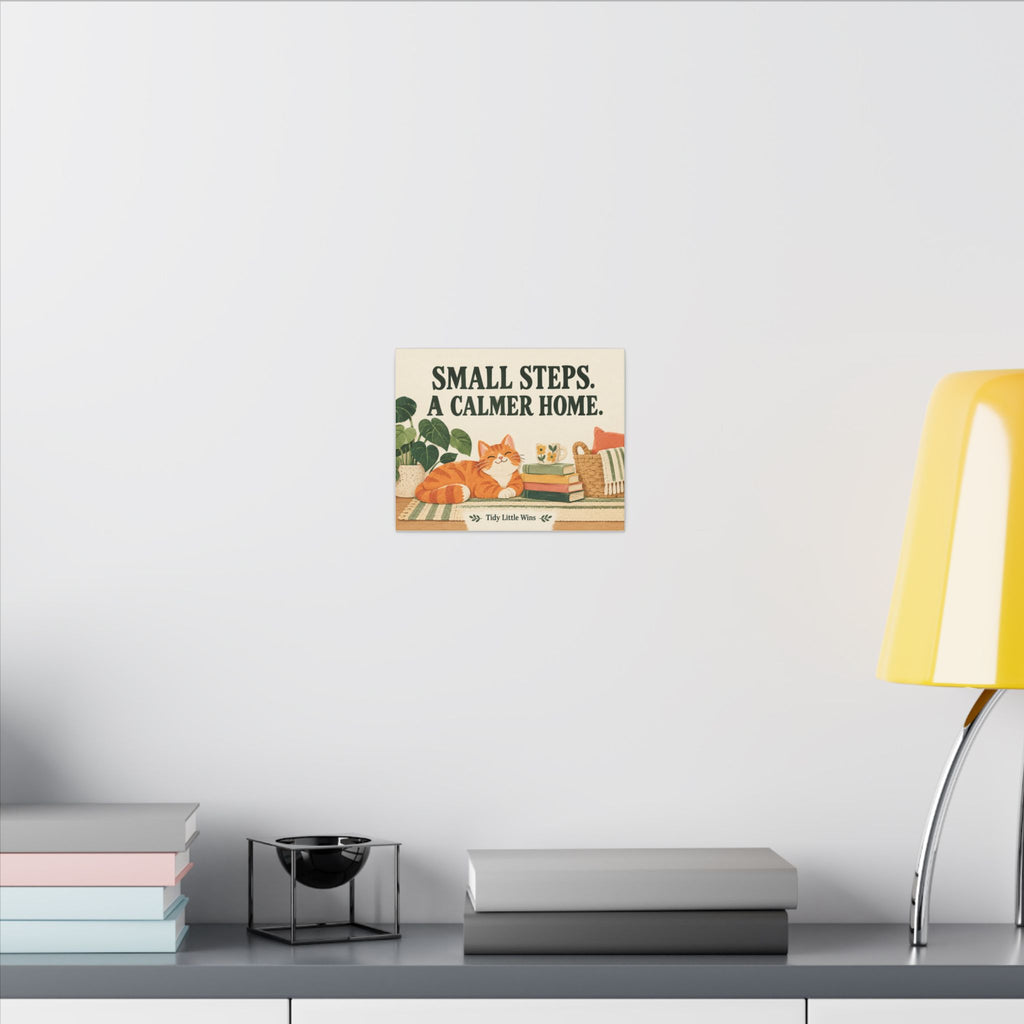 Small Steps, A Calmer Home Canvas Wall Art — Cozy Cat Cozy Home Quote